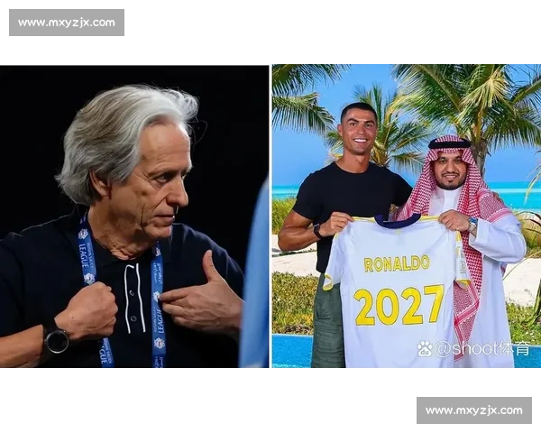 利雅得胜利官宣热苏斯执教 蒙奇加盟开启重建新纪元